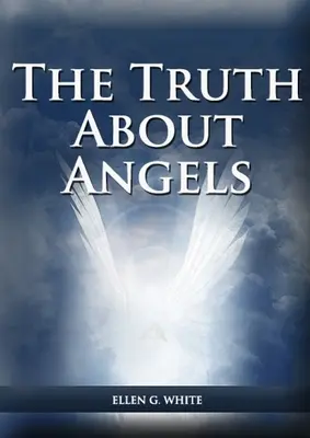 Az igazság az angyalokról: (Az emberi életben szerepet játszó természetfeletti lényekről, A nagy vita az angyalokkal, Az angyalok az adventben - The Truth About Angels: (A View of Supernatural Beings Involved in Human Life, The Great Controversy with the angels, The Angels in The Advent