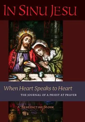 In Sinu Jesu: Amikor a szív beszél a szívhez - Egy imádkozó pap naplója - In Sinu Jesu: When Heart Speaks to Heart-The Journal of a Priest at Prayer