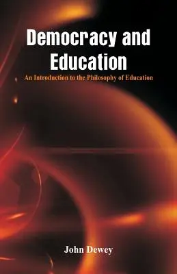 Demokrácia és oktatás: Bevezetés az oktatásfilozófiába - Democracy and Education: An Introduction to the Philosophy of Education