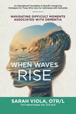 Amikor a hullámok felemelkednek: Navigálás a demenciával járó nehéz pillanatokban - When Waves Rise: Navigating Difficult Moments Associated with Dementia