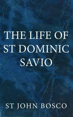 Savio Szent Domonkos élete - The Life of St Dominic Savio