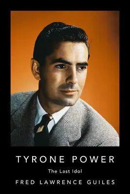 Tyrone Power: Az utolsó bálvány - Tyrone Power: The Last Idol