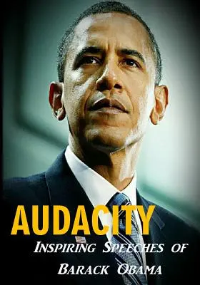 Audacity: Barack Obama inspiráló beszédei - Audacity: Inspiring Speeches of Barack Obama