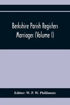 Berkshire Parish Registers. Házasságok (I. kötet) - Berkshire Parish Registers. Marriages (Volume I)