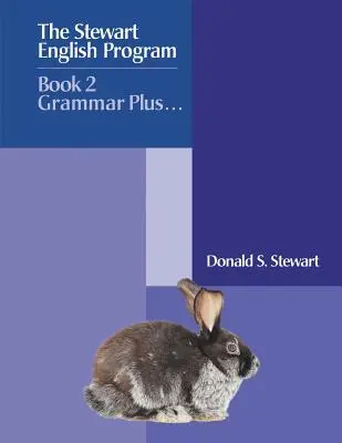 A Stewart English Program : Könyv 2 Nyelvtan Plusz . . . - The Stewart English Program: Book 2 Grammar Plus . . .