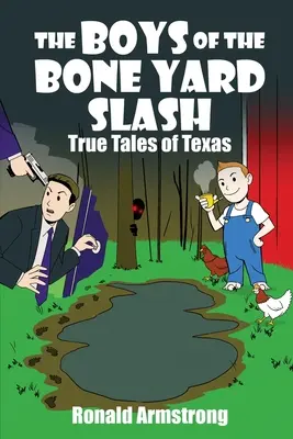 A csontudvaros fiúk: Igaz történetek Texasból - The Boys of the Bone Yard Slash: True Tales of Texas