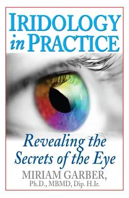 Iridológia a gyakorlatban: A szem titkainak feltárása - Iridology in Practice: Revealing the Secrets of the Eye