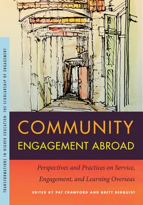 Közösségi szerepvállalás külföldön: Perspektívák és gyakorlatok a tengerentúli szolgálatról, elkötelezettségről és tanulásról - Community Engagement Abroad: Perspectives and Practices on Service, Engagement, and Learning Overseas