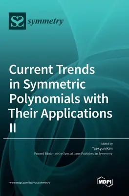 A szimmetrikus polinomok és alkalmazásuk aktuális trendjei Ⅱ - Current Trends in Symmetric Polynomials with Their Applications Ⅱ