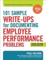 101 minta az alkalmazottak teljesítményproblémáinak dokumentálásához: A Progresszív fegyelmezés és felmondás útmutatója - 101 Sample Write-Ups for Documenting Employee Performance Problems: A Guide to Progressive Discipline and Termination