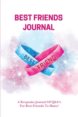 Legjobb barátok naplója: Every Day Writing Prompts Pages, Best Friend Book, Ajándék, Write In Notebook - Best Friends Journal: Every Day Writing Prompts Pages, Best Friend Book, Gift, Write In Notebook