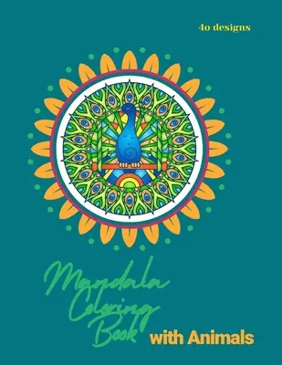 Mandala színezőkönyv gyerekeknek: Mandala Coloring Book: A Kids Coloring Book with Fun, Easy, and Relaxing Mandalas with Animals for Boys, Girls, and Be - Mandala Coloring Book for Kids: Mandala Coloring Book: A Kids Coloring Book with Fun, Easy, and Relaxing Mandalas with Animals for Boys, Girls, and Be