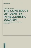 Az identitás konstrukciója a hellenisztikus judaizmusban: Esszék a korai zsidó irodalomról és történelemről - The Construct of Identity in Hellenistic Judaism: Essays on Early Jewish Literature and History