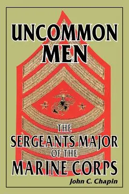 Uncommon Men: A tengerészgyalogság törzsőrmesterei - Uncommon Men: The Sergeants Major of the Marine Corps