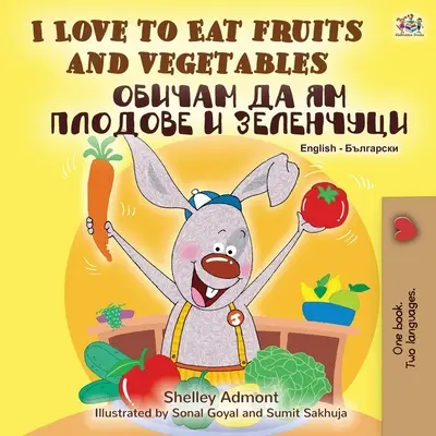 I Love to Eat Fruits and Vegetables (angol-bolgár kétnyelvű könyv) - I Love to Eat Fruits and Vegetables (English Bulgarian Bilingual Book)