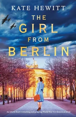 A berlini lány: Egy teljesen szívszorító és lebilincselő történelmi regény a második világháború idejéből. - The Girl from Berlin: An utterly heart-wrenching and gripping World War Two historical novel