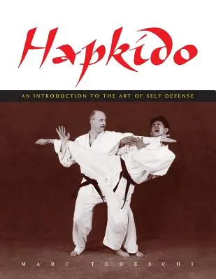 Hapkido: Hapkidap: Bevezetés az önvédelem művészetébe - Hapkido: An Introduction to the Art of Self-Defense