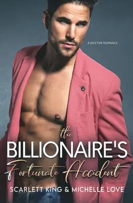 A milliárdos szerencsés balesete: A Doctor Romance - The Billionaire's Fortunate Accident: A Doctor Romance