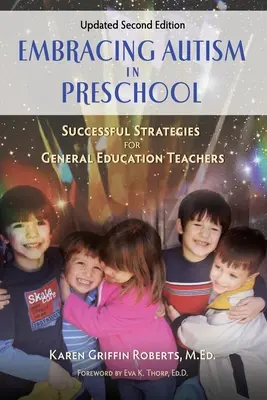 Embracing Autism in Preschool, Updated Second Edition: Sikeres stratégiák az általános iskolai tanárok számára - Embracing Autism in Preschool, Updated Second Edition: Successful Strategies for General Education Teachers