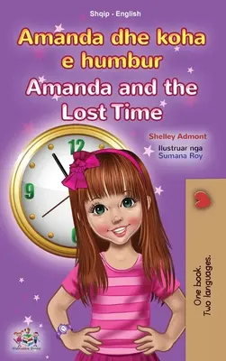 Amanda and the Lost Time (albán angol kétnyelvű könyv gyerekeknek) - Amanda and the Lost Time (Albanian English Bilingual Book for Kids)