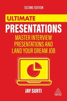 Végső prezentációk: Mesteri interjúk és prezentációk álmai állásához - Ultimate Presentations: Master Interviews and Presentations to Land Your Dream Job