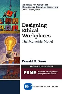 Etikus munkahelyek kialakítása: A formálható modell - Designing Ethical Workplaces: The Moldable Model