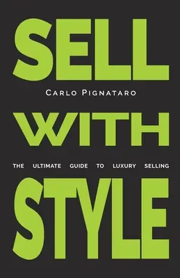 Stílusosan eladni: A luxusértékesítés végső útmutatója - Sell with Style: The ultimate guide to luxury selling