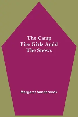 A tábortűz lányai a hó közepén - The Camp Fire Girls Amid The Snows