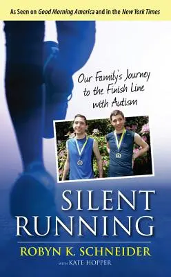 Csendes futás: Családunk útja a célig autizmussal - Silent Running: Our Family's Journey to the Finish Line with Autism