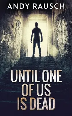 Amíg egyikünk meg nem hal - Until One Of Us Is Dead