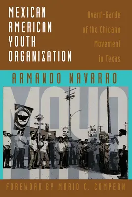 Mexican American Youth Organization: A texasi chicano mozgalom avantgárdja - Mexican American Youth Organization: Avant-Garde of the Chicano Movement in Texas