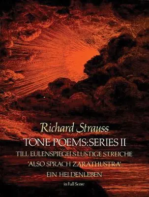 Tone Poems in Full Score, II. sorozat: Till Eulenspiegels Lustige Streiche, Also Sprach Zarathustra és Ein Heldenleben - Tone Poems in Full Score, Series II: Till Eulenspiegels Lustige Streiche, Also Sprach Zarathustra and Ein Heldenleben