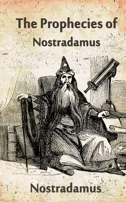 Nostradamus próféciái - The Prophecies Of Nostradamus