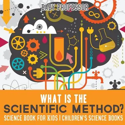 Mi a tudományos módszer? Tudományos könyv gyerekeknek - Gyerekeknek szóló tudományos könyvek - What is the Scientific Method? Science Book for Kids - Children's Science Books