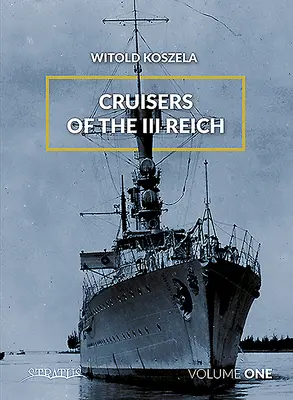 A III. birodalom cirkálói. kötet - Cruisers of the III Reich. Volume 1