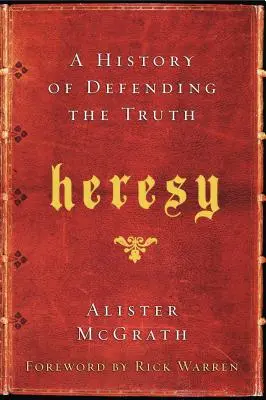 Eretnekség: Az igazság védelmének története - Heresy: A History of Defending the Truth