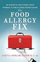 The Food Allergy Fix: Az ételallergén-lenzékenyítés integratív és bizonyítékokon alapuló megközelítése - The Food Allergy Fix: An Integrative and Evidence-Based Approach to Food Allergen Desensitization