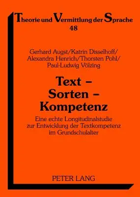 Text - Sorten - Kompetenz: Eine Echte Longitudinalstudie Zur Entwicklung Der Textkompetenz Im Grundschulalter (Egy hosszú távú tanulmány a szövegkompetencia fejlődéséhez) - Text - Sorten - Kompetenz: Eine Echte Longitudinalstudie Zur Entwicklung Der Textkompetenz Im Grundschulalter