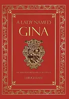 Egy Gina nevű hölgy: Gina Eugene hitelesített életrajza - A Lady Named Gina: The Authorized Biography of Gina Eugene