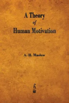 Az emberi motiváció elmélete - A Theory of Human Motivation