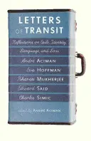 Átutazó levelek: Gondolatok száműzetésről, identitásról, nyelvről és veszteségről - Letters of Transit: Reflections on Exile, Identity, Language, and Loss