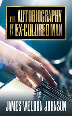 The Autobiography of an Ex-Colored Man (Egy volt színesbőrű ember önéletrajza) - The Autobiography of an Ex-Colored Man