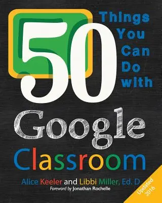 50 dolog, amit a Google Osztályteremmel tehet - 50 Things You Can Do With Google Classroom