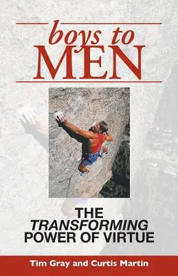 Fiúkból férfiakká: Az erény átalakító ereje - Boys to Men: The Transforming Power of Virtue