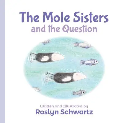 A vakond nővérek és a kérdés - The Mole Sisters and the Question