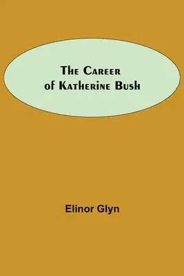 The Career Of Katherine Bush