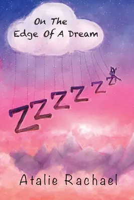 Egy álom szélén: Atalie Rachael versei - On The Edge Of A Dream: Poetry by Atalie Rachael