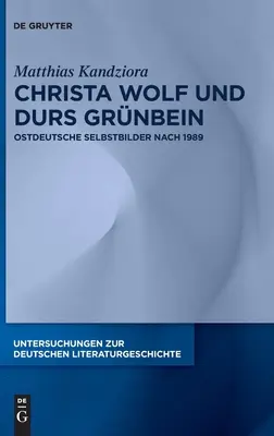 Christa Wolf Und Durs Grnbein: Ostdeutsche Selbstbilder Nach 1989