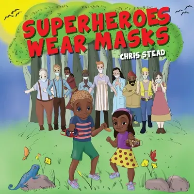 A szuperhősök maszkot viselnek: A képeskönyv segít a szociális távolságtartással és a covid szorongással küzdő gyerekeknek. - Superheroes Wear Masks: A picture book to help kids with social distancing and covid anxiety