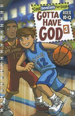 Gotta Have God 3: Menő áhítatok 10-12 éves fiúknak - Gotta Have God 3: Cool Devotions for Guys Ages 10-12